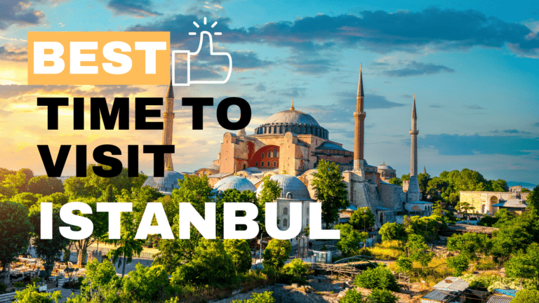 Best Month to Visit Istanbul & Best Things to Do